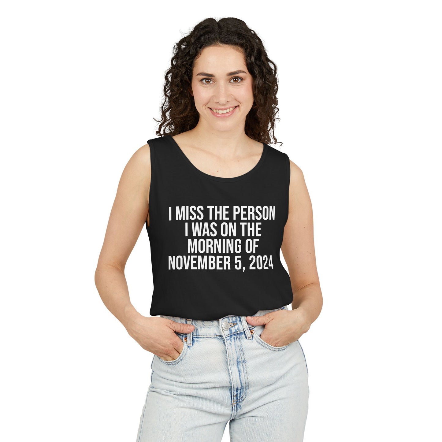I MISS THE PERSON I WAS ON THE MORNING OF NOVEMBER 5, 2024 ALL-GENDER TANK TOP