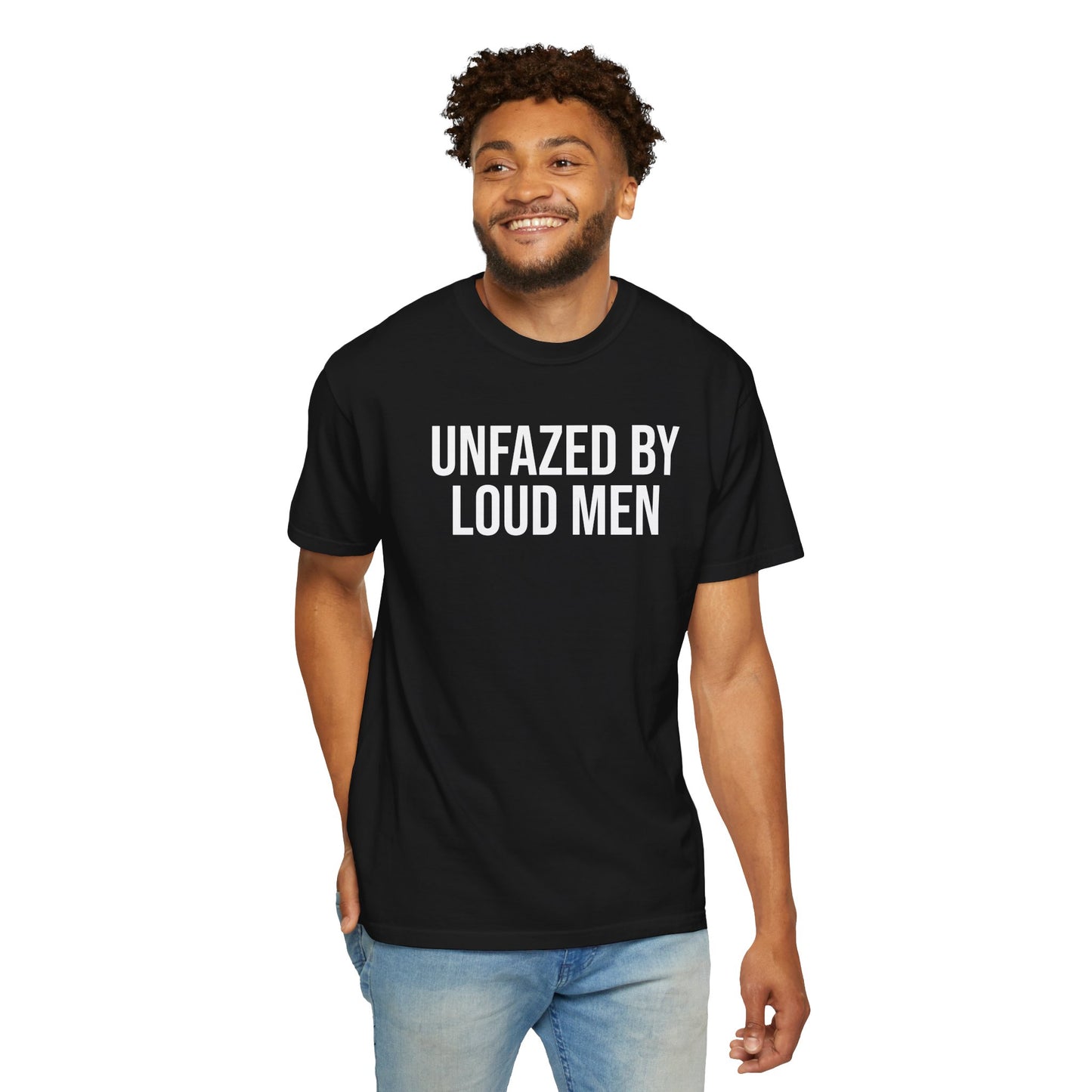 UNFAZED BY LOUD MEN ALL-GENDER TEE