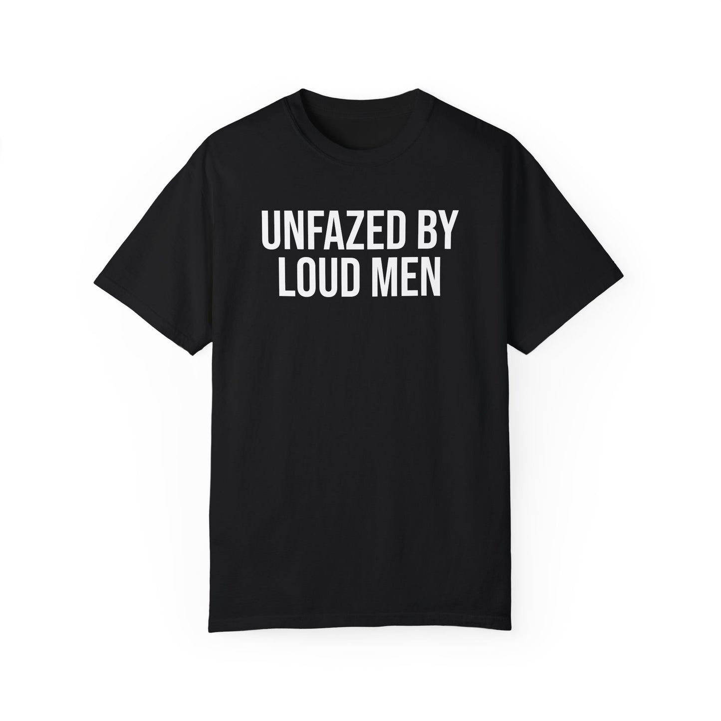 UNFAZED BY LOUD MEN ALL-GENDER TEE