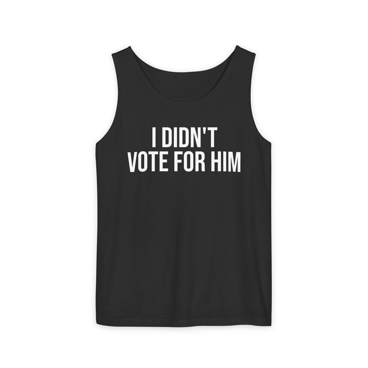 I DIDN'T VOTE FOR HIM ALL-GENDER TANK TOP