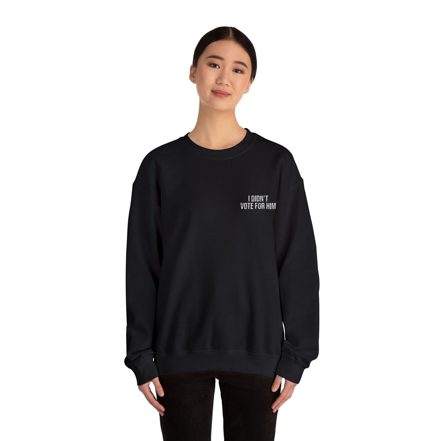 ALL-GENDER EMBROIDERED I DIDN'T VOTE FOR HIM SWEATSHIRT