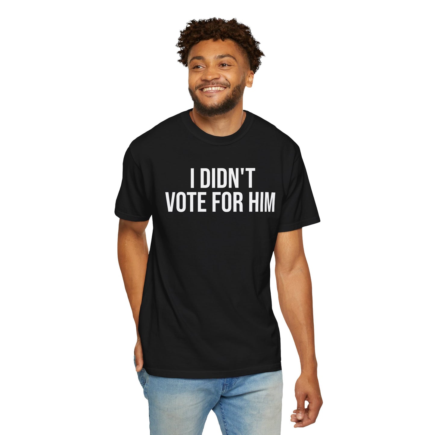 I DIDN'T VOTE FOR HIM ALL-GENDER TEE