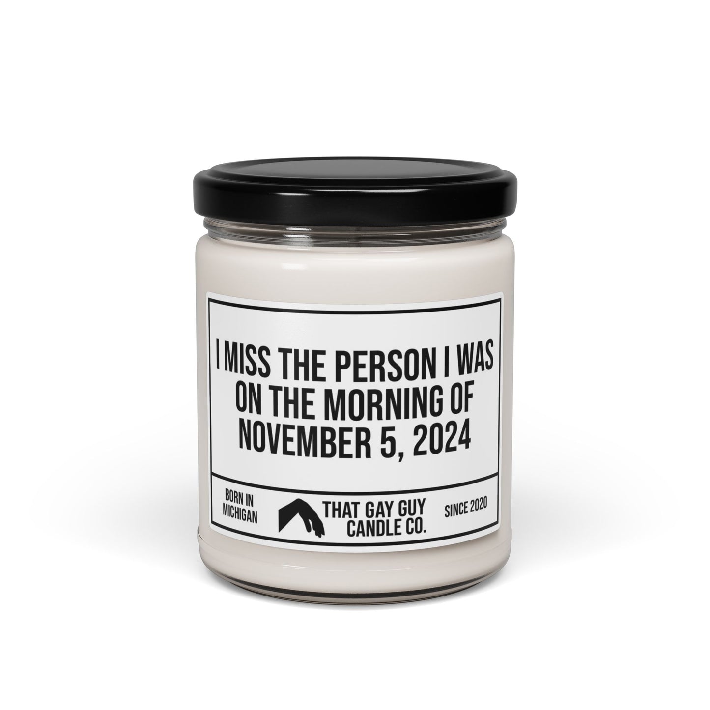 I MISS THE PERSON I WAS ON THE MORNING OF NOVEMBER 5, 2024