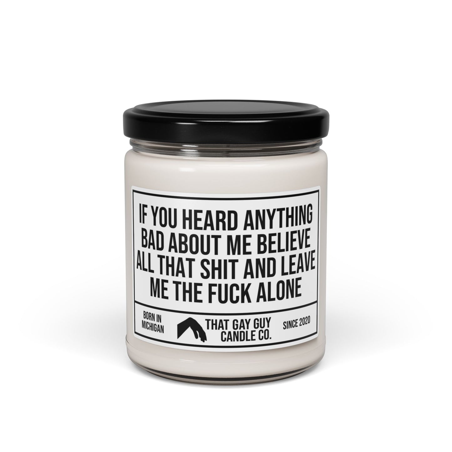 IF YOU HEARD ANYTHING BAD ABOUT ME