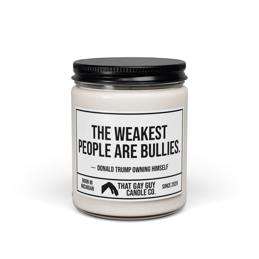 THE WEAKEST PEOPLE ARE BULLIES