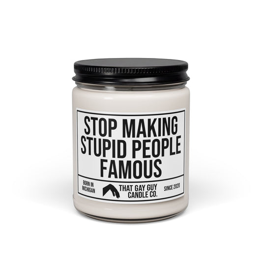 STOP MAKING STUPID PEOPLE FAMOUS