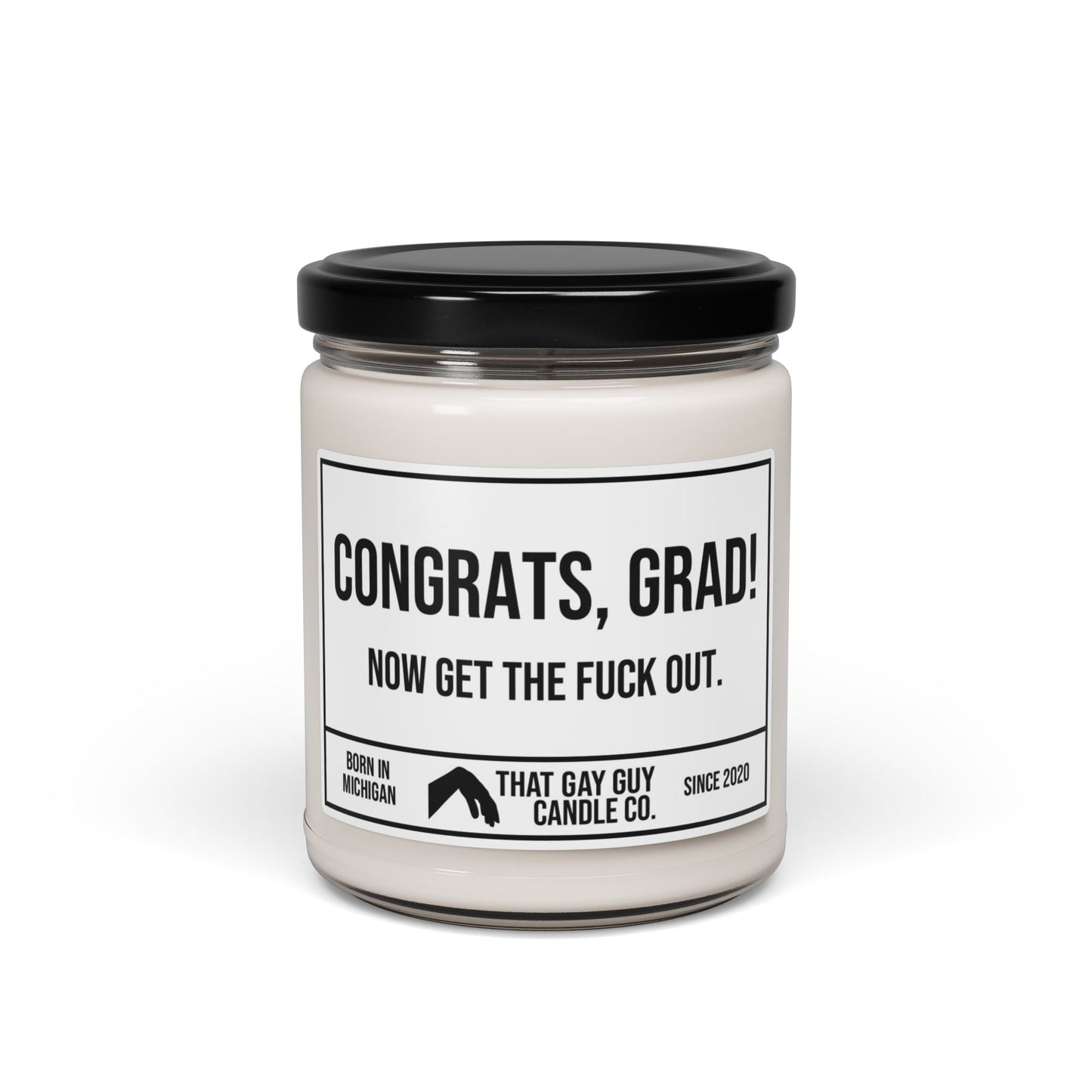 CONGRATS GRAD NOW GET THE FUCK OUT