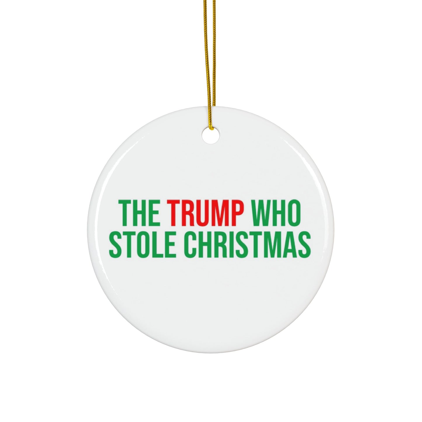 THE TRUMP WHO STOLE CHRISTMAS CERAMIC ORNAMENT