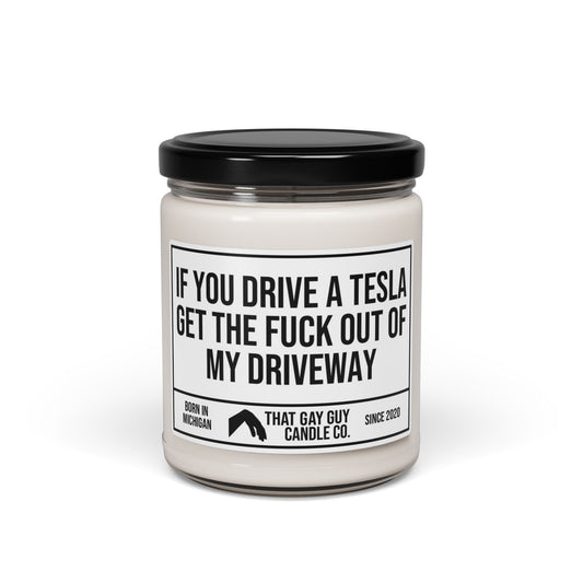 IF YOU DRIVE A TESLA GET THE FUCK OUT OF MY DRIVEWAY