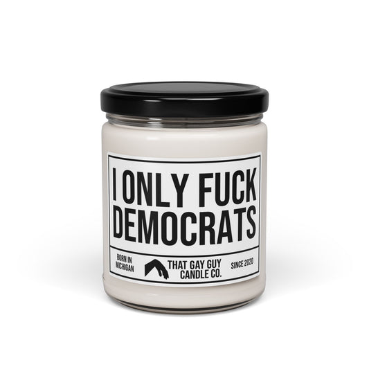 I ONLY FUCK DEMOCRATS