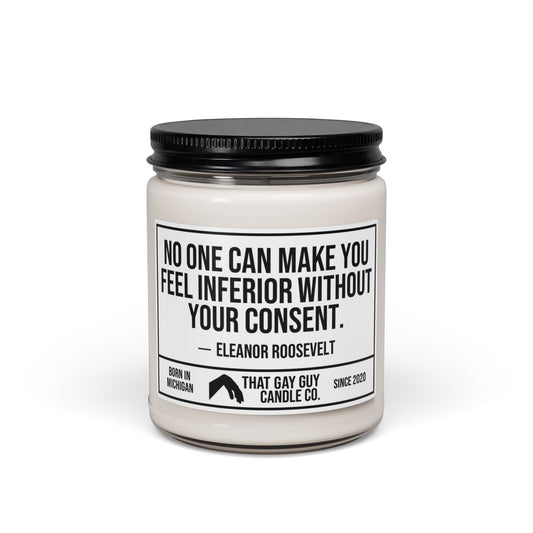 NO ONE CAN MAKE YOU FEEL INFERIOR WITHOUT YOUR CONSENT