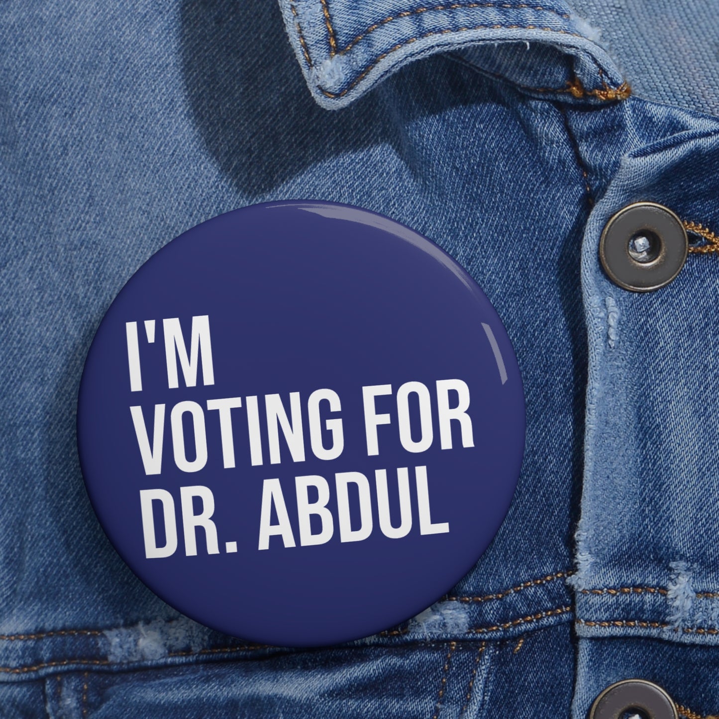 I'M VOTING FOR DR. ABDUL BUTTON