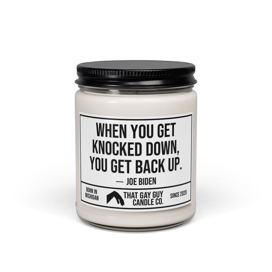 WHEN YOU GET KNOCKED DOWN YOU GET BACK UP