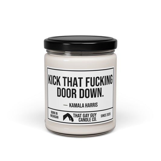 KICK THAT FUCKING DOOR DOWN