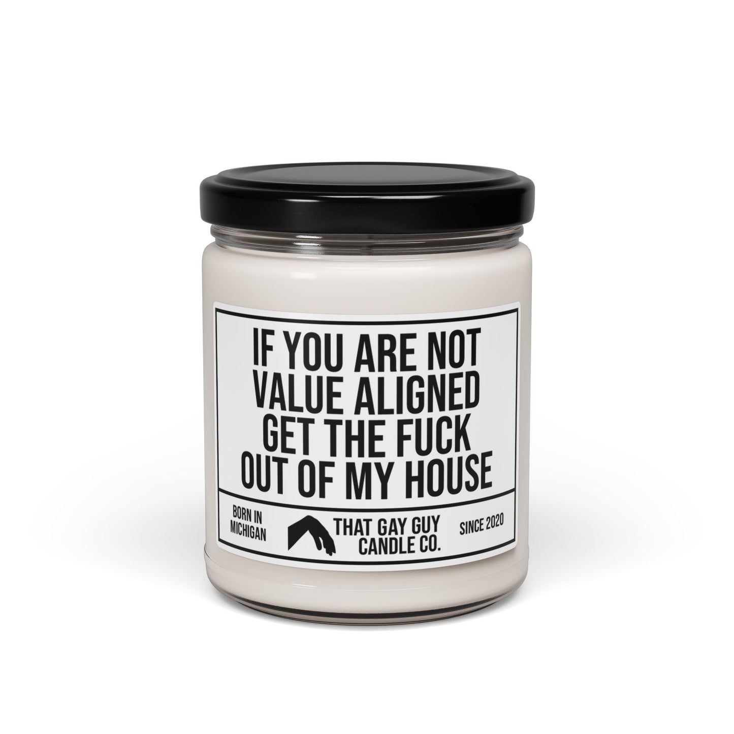 IF YOU ARE NOT VALUE ALIGNED GET THE FUCK OUT OF MY HOUSE