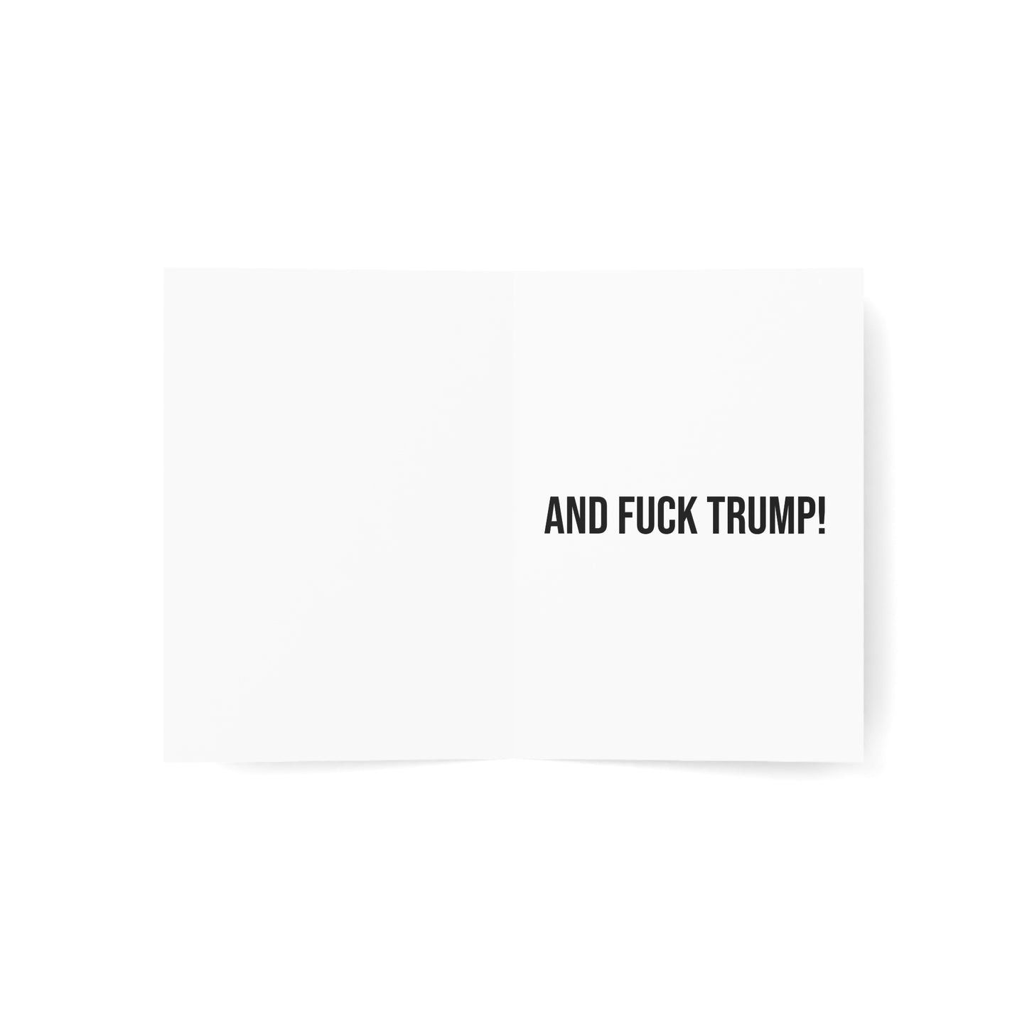 HAPPY BIRTHDAY AND FUCK TRUMP GREETING CARD