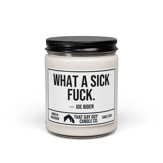 WHAT A SICK FUCK