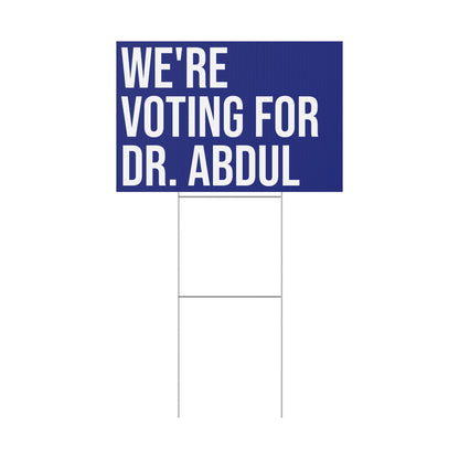 WE'RE VOTING FOR DR. ABDUL