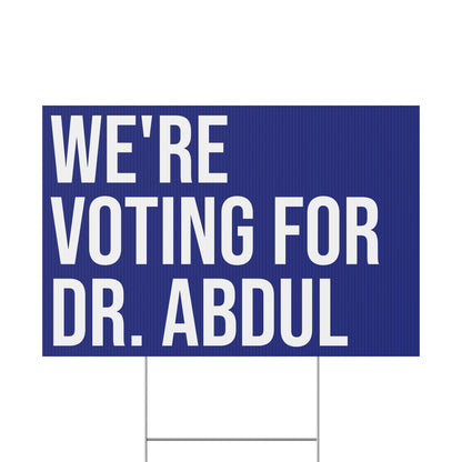 WE'RE VOTING FOR DR. ABDUL