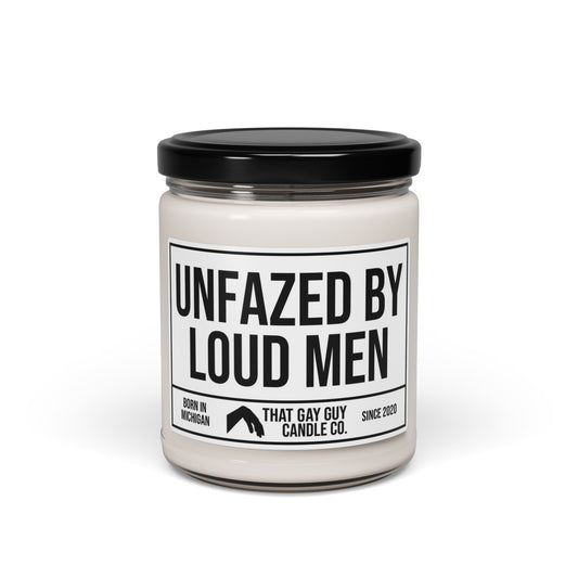 UNFAZED BY LOUD MEN