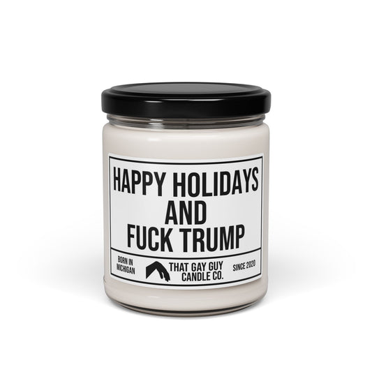 HAPPY HOLIDAYS AND FUCK TRUMP