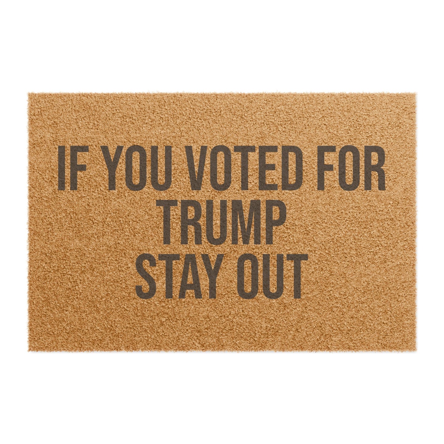 IF YOU VOTED FOR TRUMP STAY OUT DOORMAT ***PG VERSION***