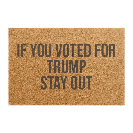 IF YOU VOTED FOR TRUMP STAY OUT DOORMAT ***PG VERSION***