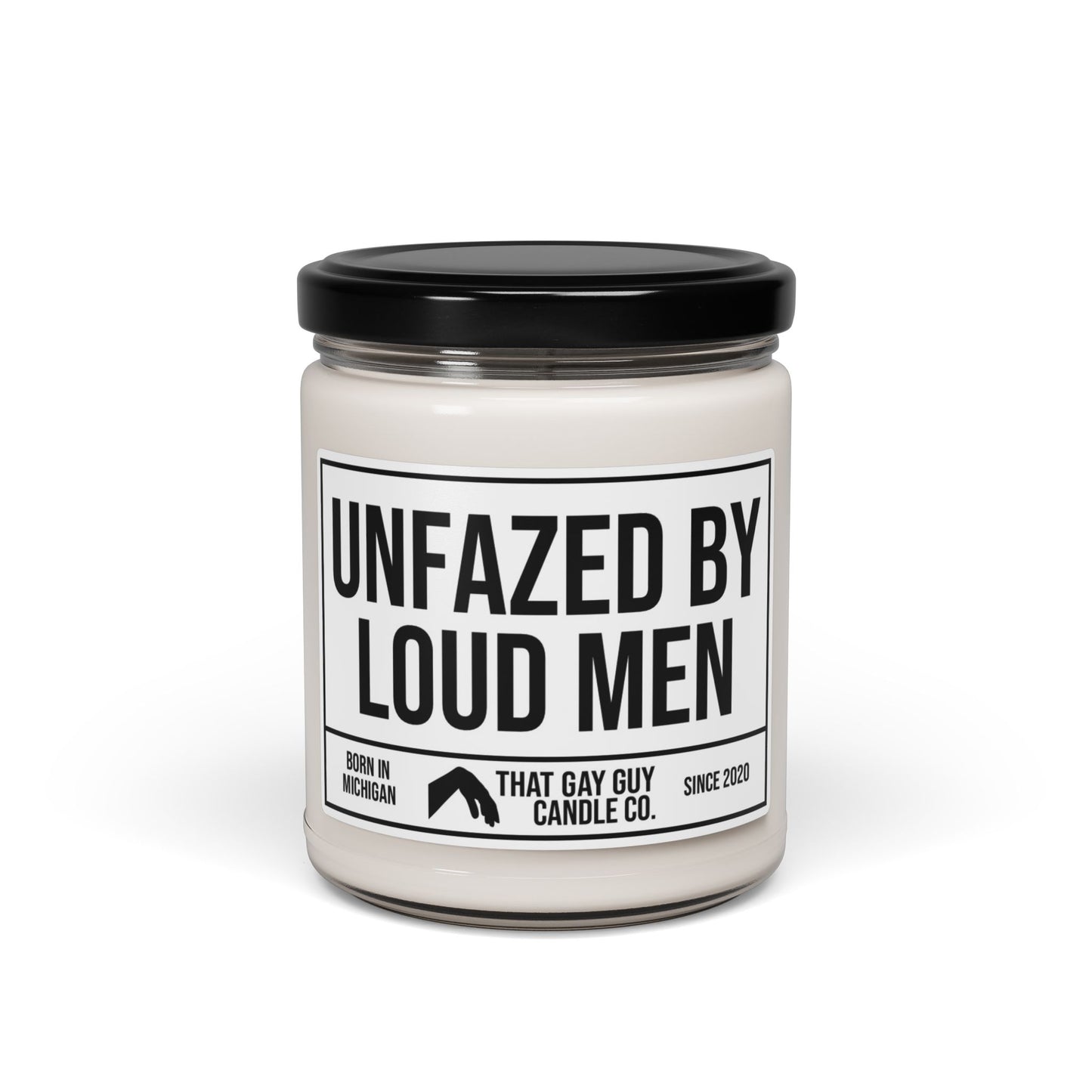 UNFAZED BY LOUD MEN