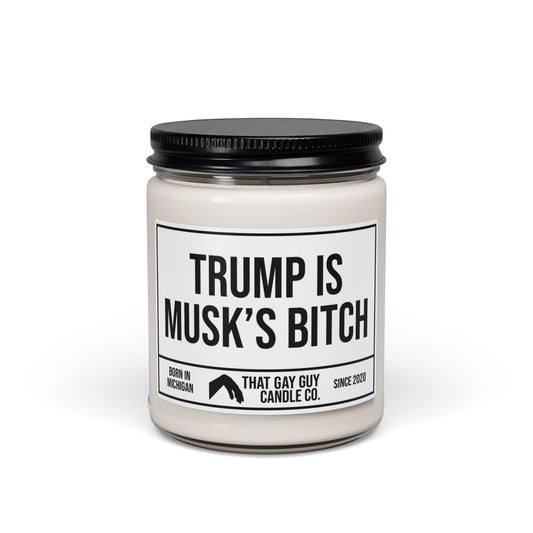 TRUMP IS MUSK'S BITCH