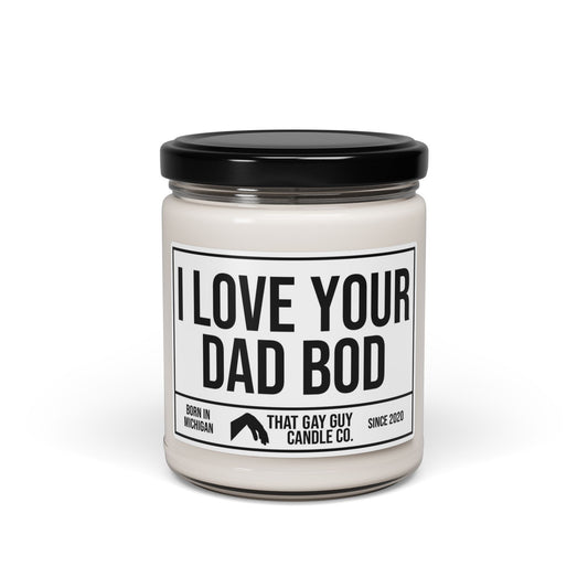I LOVE YOUR DAD BOD
