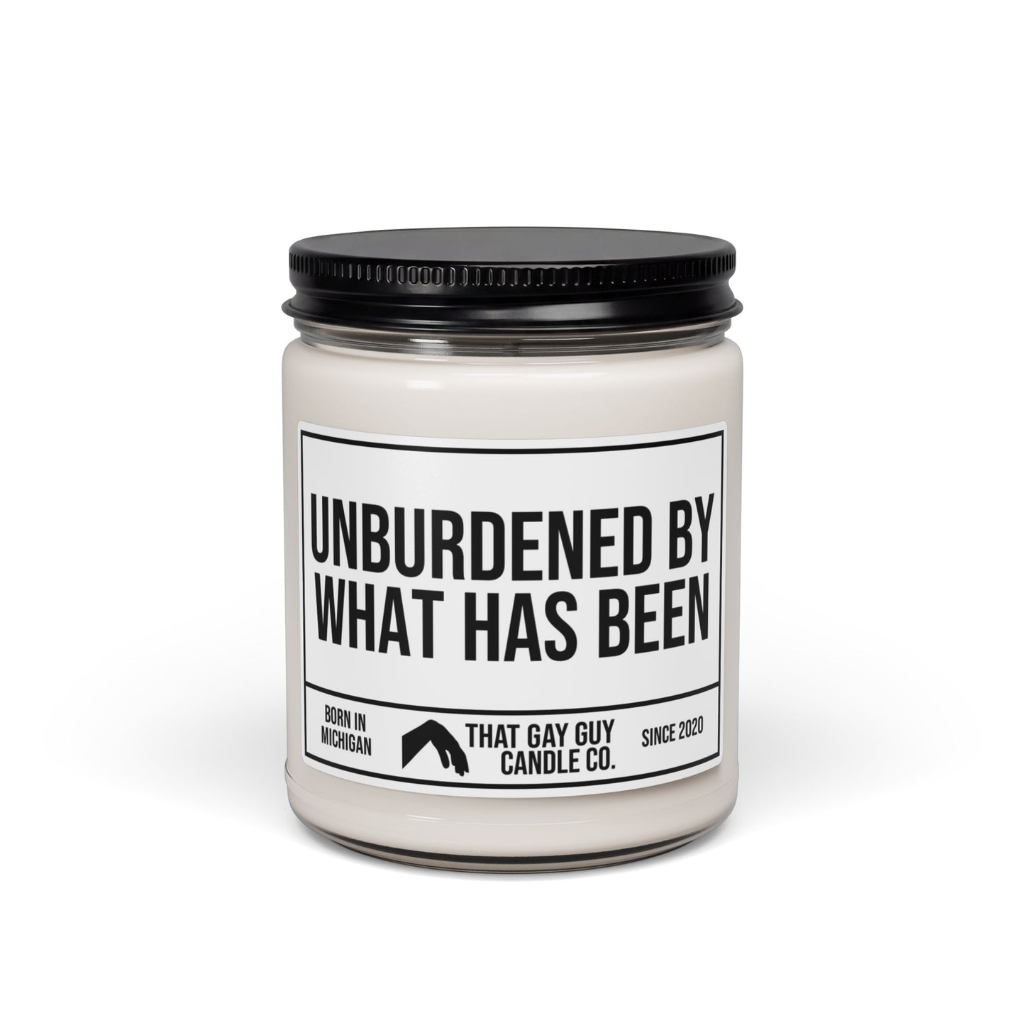 UNBURDENED BY WHAT HAS BEEN