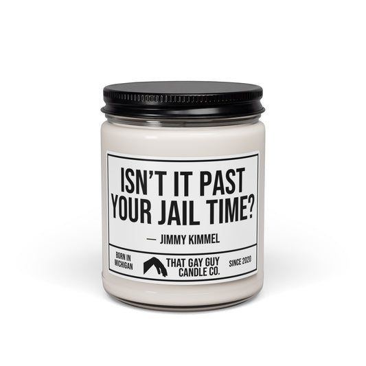 ISN'T IT PAST YOUR JAIL TIME