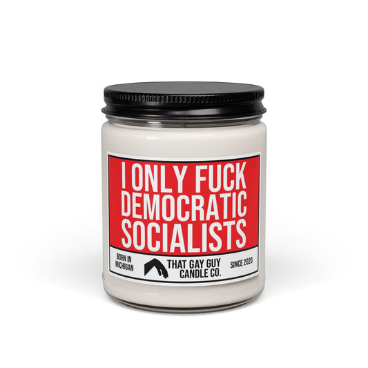 I ONLY FUCK DEMOCRATIC SOCIALISTS