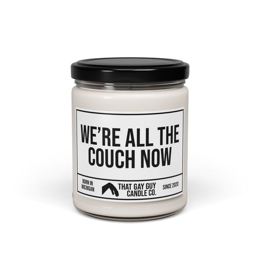 WE'RE ALL THE COUCH NOW
