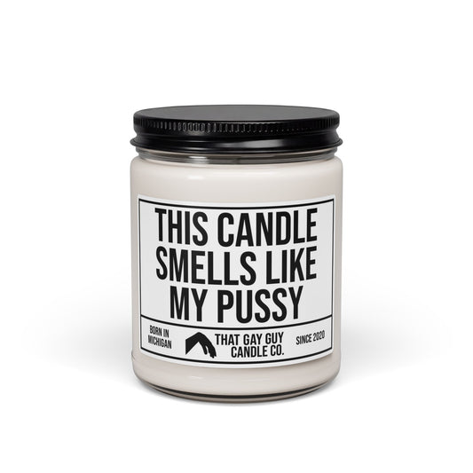 THIS CANDLE SMELLS LIKE MY PUSSY
