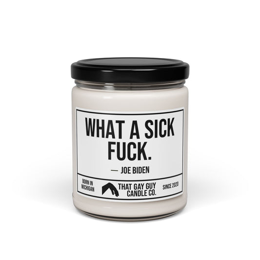 WHAT A SICK FUCK
