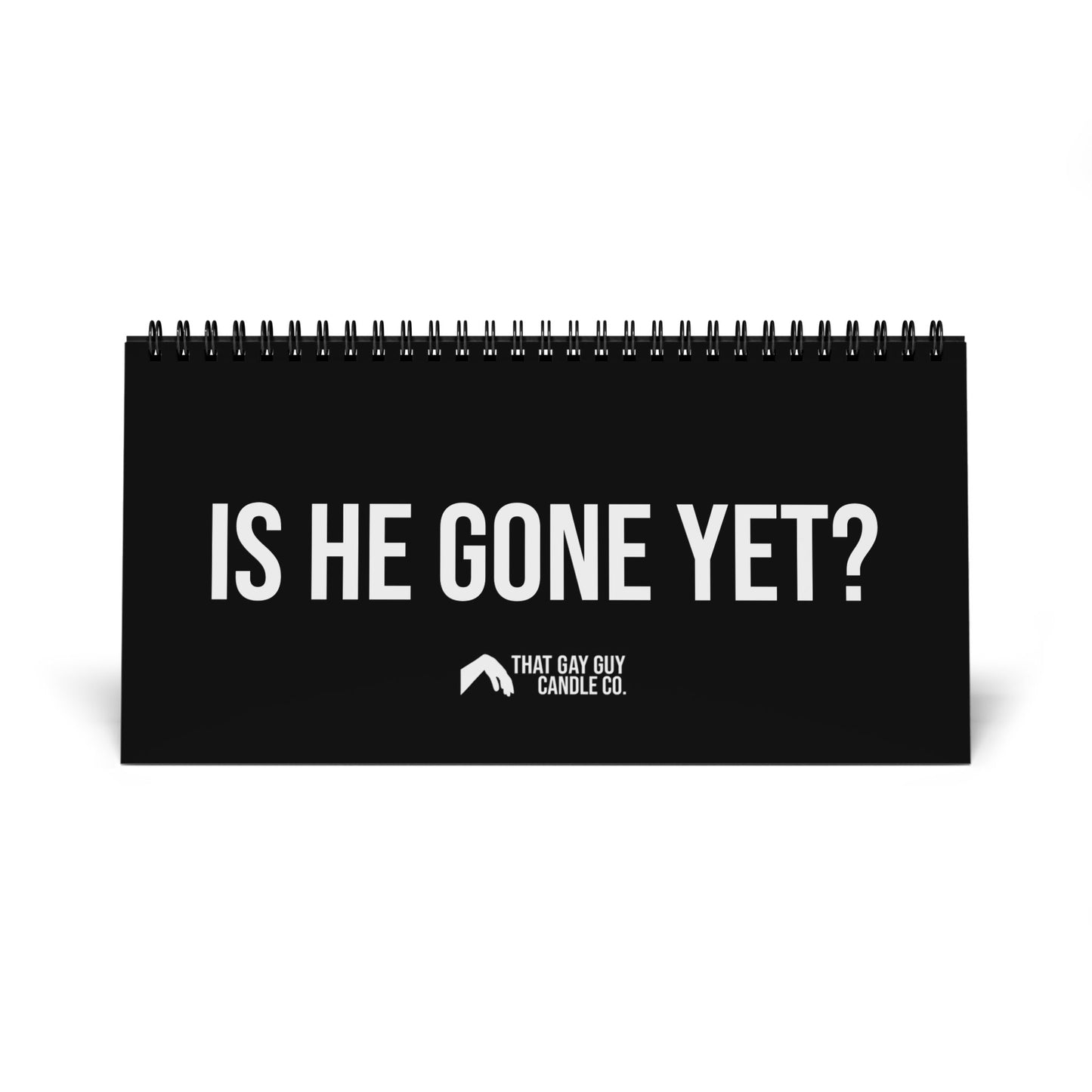 IS HE GONE YET 2026 DESK CALENDAR
