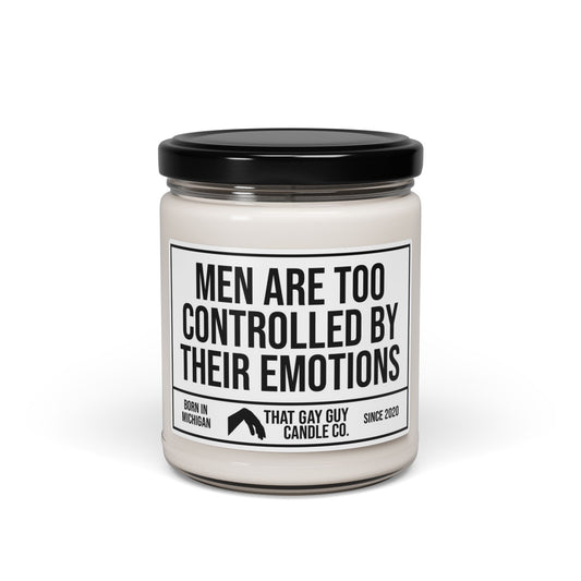 MEN ARE TOO CONTROLLED BY THEIR EMOTIONS