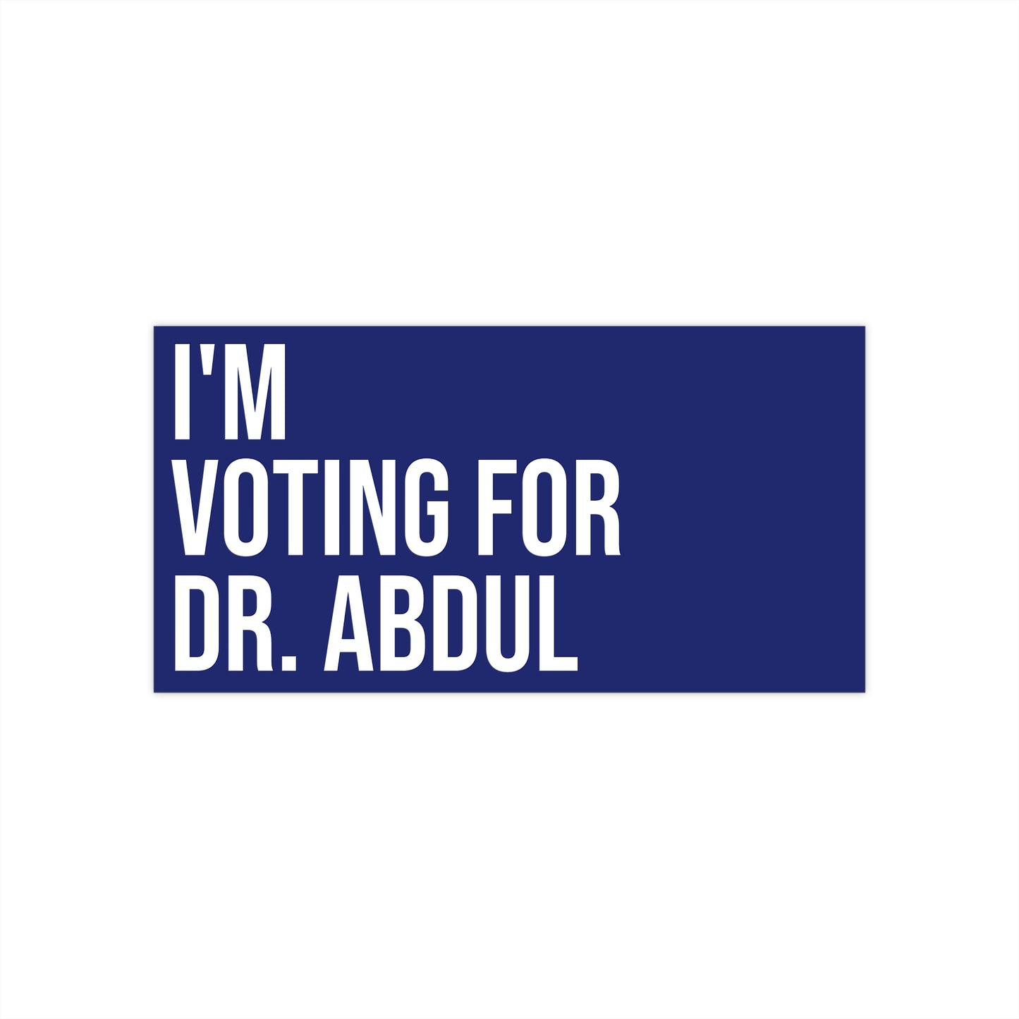 WE'RE VOTING FOR DR. ABDUL BUMPER STICKER