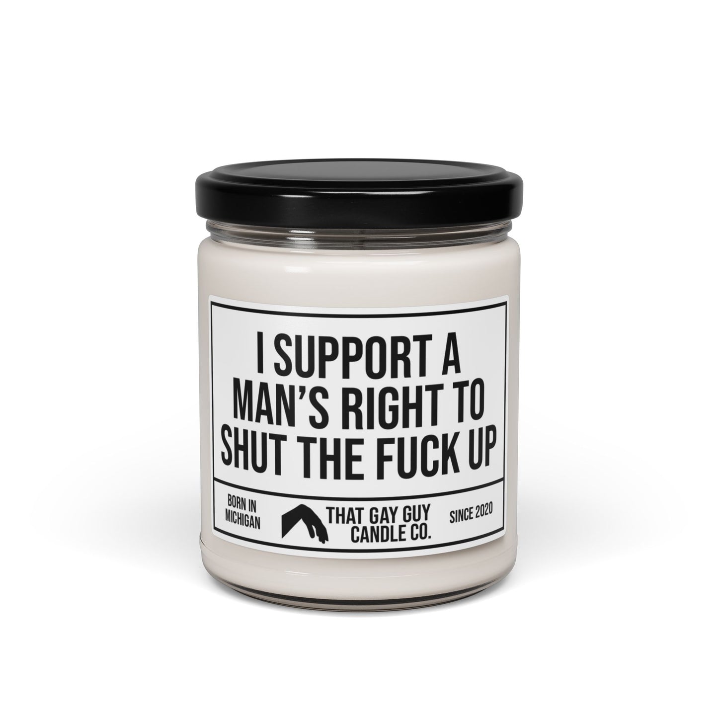 I SUPPORT A MAN'S RIGHT TO SHUT THE FUCK UP