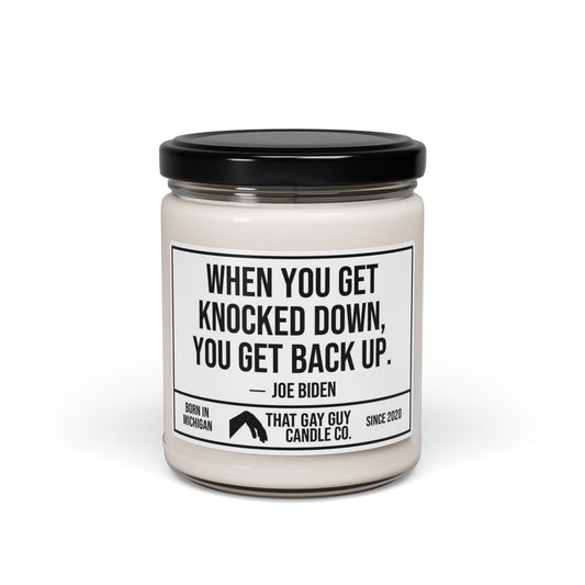 WHEN YOU GET KNOCKED DOWN YOU GET BACK UP