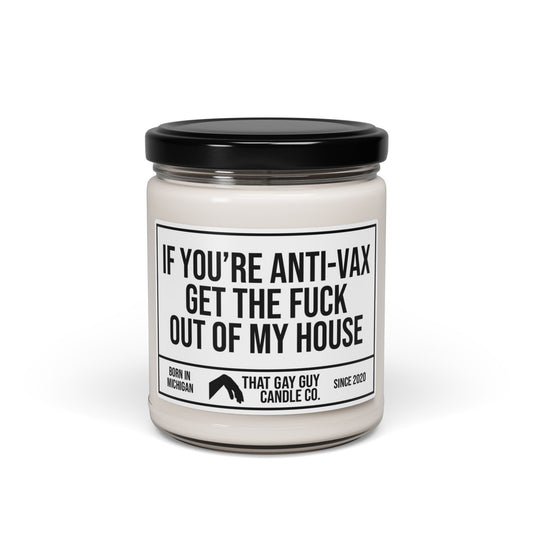 IF YOU'RE ANTI-VAX GET THE FUCK OUT OF MY HOUSE