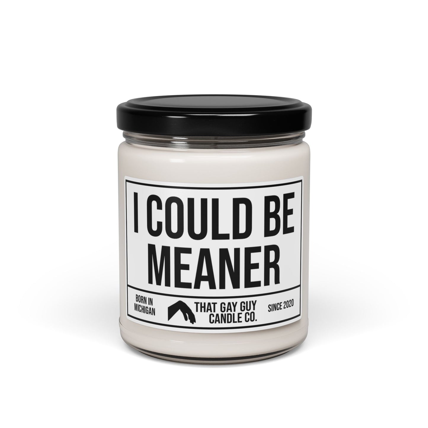 I COULD BE MEANER