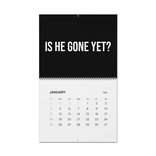 IS HE GONE YET 2026 CALENDAR