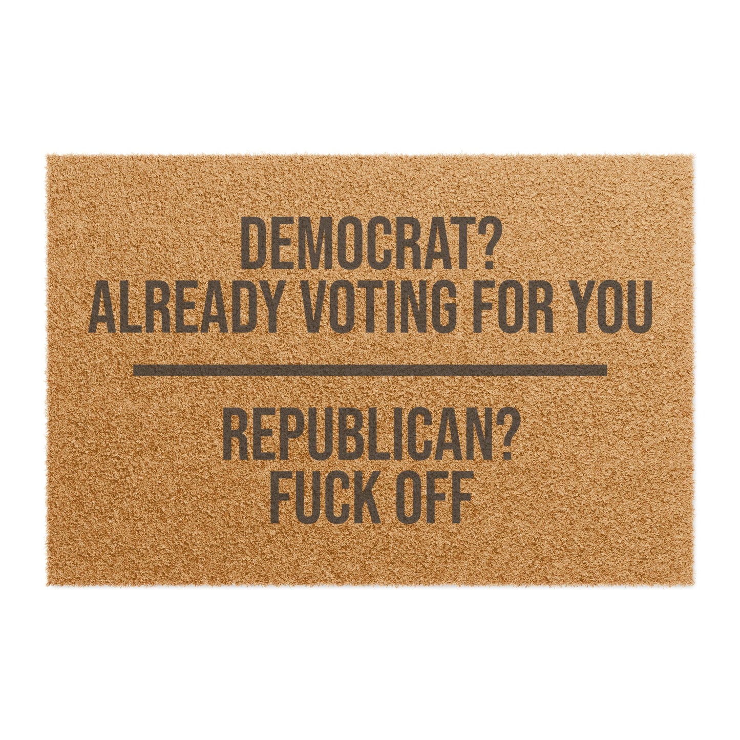 DEMOCRAT ALREADY VOTING FOR YOU DOORMAT