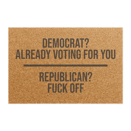 DEMOCRAT ALREADY VOTING FOR YOU DOORMAT