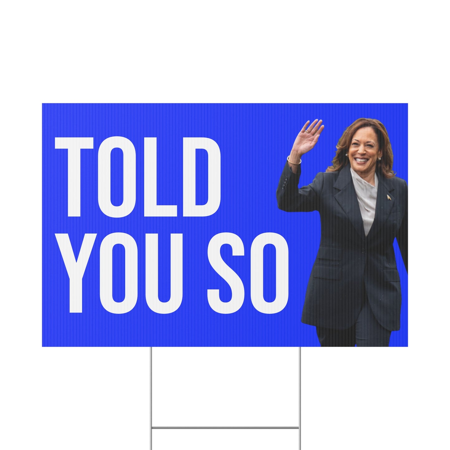 TOLD YOU SO YARD SIGN