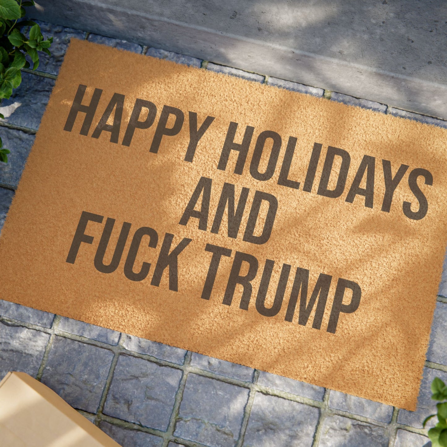 HAPPY HOLIDAYS AND FUCK TRUMP DOORMAT