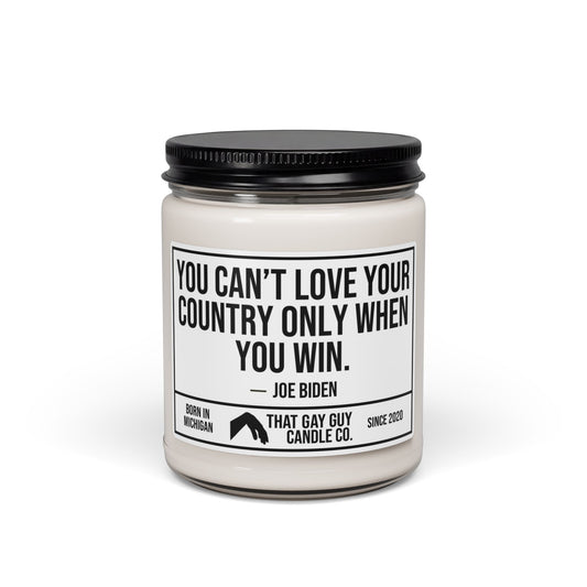 YOU CAN'T LOVE YOUR COUNTRY ONLY WHEN YOU WIN