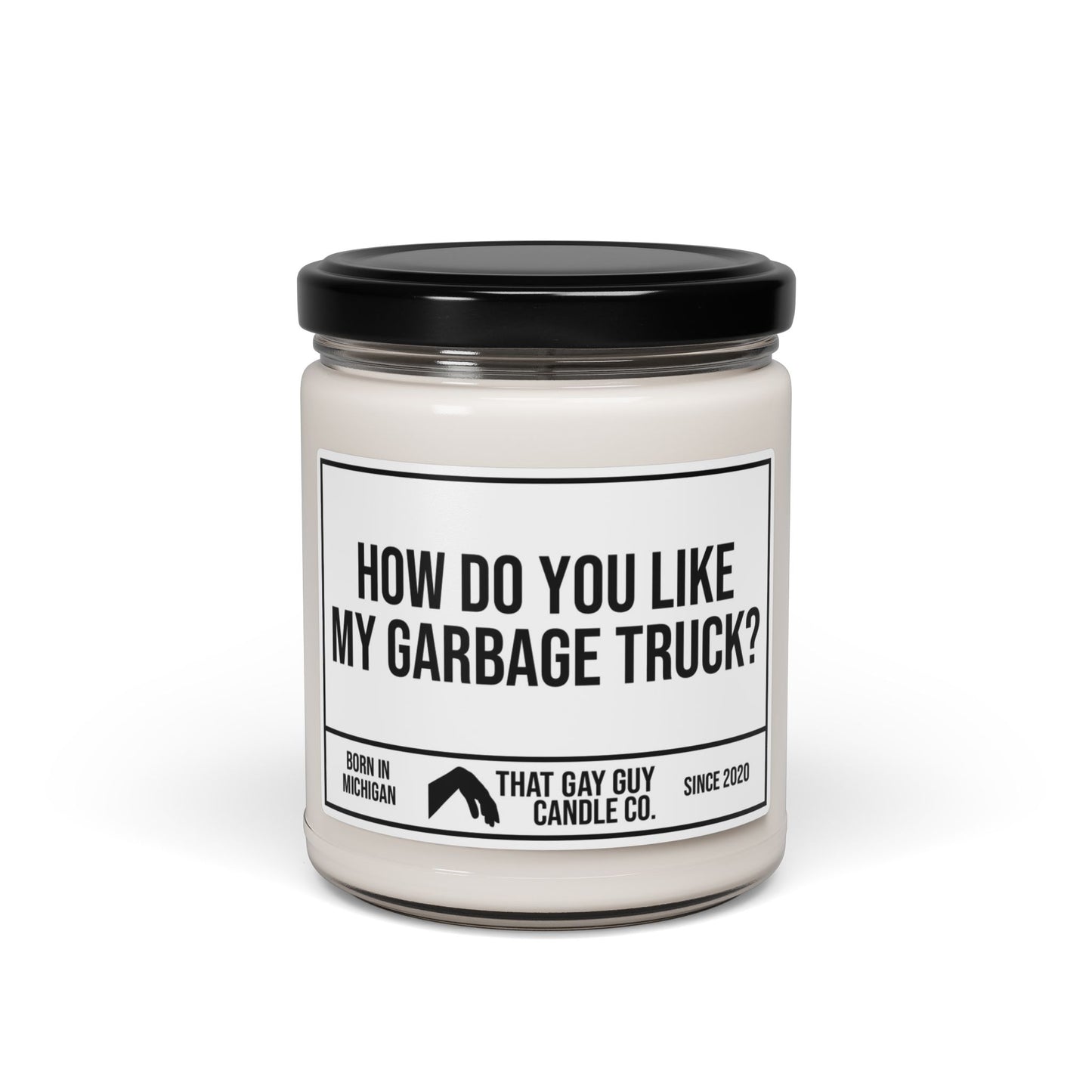 HOW DO YOU LIKE MY GARBAGE TRUCK
